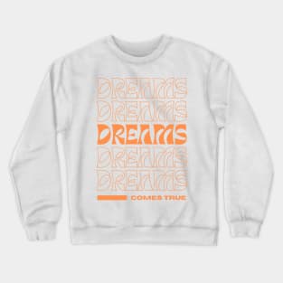 Dreams Dreams Crewneck Sweatshirt